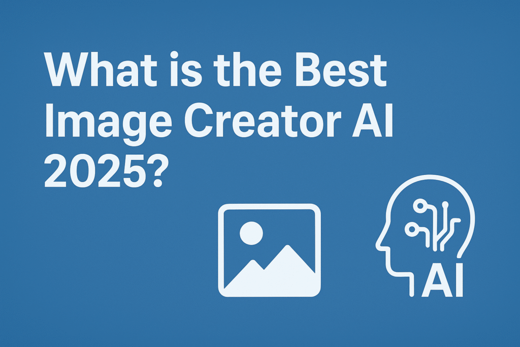 What is the Best Image Creator AI 2025?